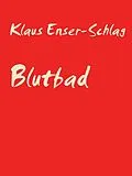 E-Book (epub) Blutbad und andere Erfrischungen von Klaus Enser-Schlag