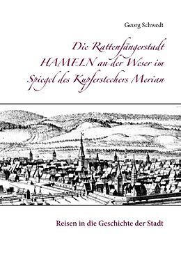 Kartonierter Einband Die Rattenfängerstadt Hameln an der Weser im Spiegel des Kupferstechers Merian von Georg Schwedt