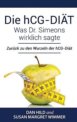 Kartonierter Einband Die hCG-Diät: Was Dr. Simeons wirklich sagte von Dan Hild, Susan Margret Wimmer