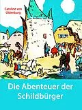 E-Book (epub) Die Abenteuer der Schildbürger von Caroline von Oldenburg