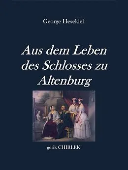 E-Book (epub) Aus dem Leben des Schlosses zu Altenburg von George Hesekiel