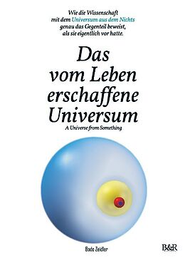 Kartonierter Einband Das vom Leben erschaffene Universum - A Universe From Something  Edition 3 von Bodo Zeidler