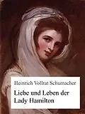 E-Book (epub) Liebe und Leben der Lady Hamilton von Heinrich Vollrat Schumacher