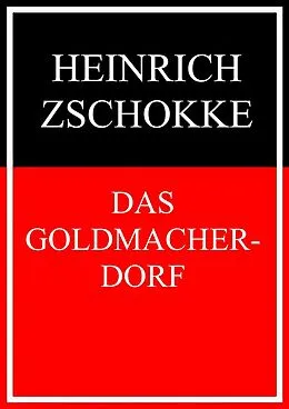 E-Book (epub) Das Goldmacherdorf von Heinrich Zschokke