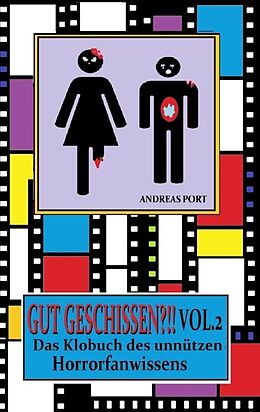 Kartonierter Einband Gut Geschissen Vol. 2 - Das Klobuch des unnützen Horrorfanwissens + Gästebuch von Andreas Port