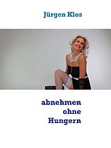 E-Book (epub) Abnehmen ohne zu hungern ! von Jürgen Klos