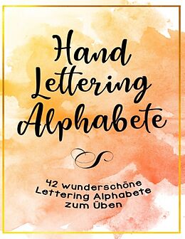 Kartonierter Einband Handlettering Alphabete - 42 wunderschöne Lettering Alphabete zum Üben von Alexa Riehm