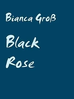 E-Book (epub) Black Rose von Bianca Groß