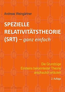 Kartonierter Einband Spezielle Relativitätstheorie (SRT) - ganz einfach von Andreas Weingärtner