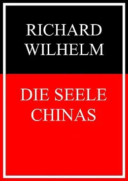 E-Book (epub) Die Seele Chinas von Richard Wilhelm