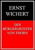 E-Book (epub) Der Bürgermeister von Thorn von Ernst Wichert