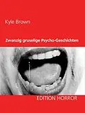 E-Book (epub) Zwanzig gruselige Psycho-Geschichten von Kyle Brown