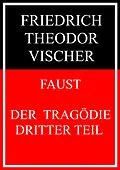 E-Book (epub) Faust - der Tragödie dritter Teil von Friedrich Theodor Vischer
