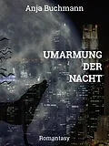 E-Book (epub) Umarmung der Nacht von Anja Buchmann