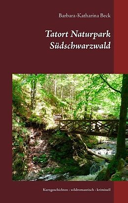 Kartonierter Einband Tatort Naturpark Südschwarzwald von Barbara-Katharina Beck