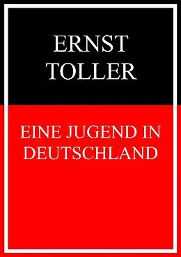 E-Book (epub) Eine Jugend in Deutschland von Ernst Toller