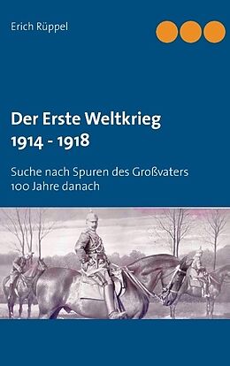 Kartonierter Einband Der Erste Weltkrieg 1914 - 1918 von Erich Rüppel