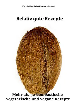E-Book (epub) Relativ gute Rezepte von Hannes Schramm, Kerstin Matrikel