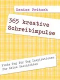 E-Book (epub) 365 kreative Schreibimpulse von Denise Fritsch