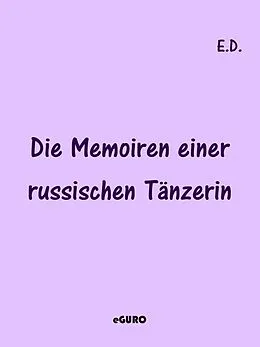 E-Book (epub) Die Memoiren einer russischen Tänzerin von E. D.