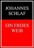 E-Book (epub) Ein freies Weib von Johannes Schlaf