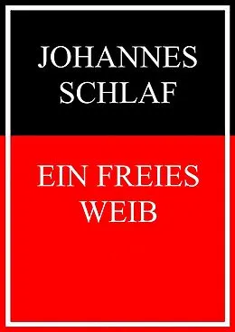 E-Book (epub) Ein freies Weib von Johannes Schlaf