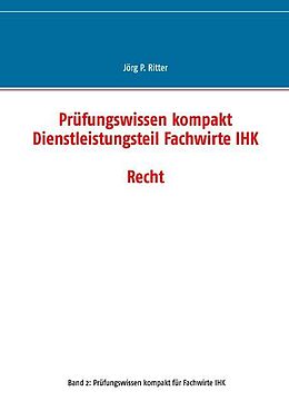 Kartonierter Einband Prüfungswissen kompakt Dienstleistungsteil Fachwirte IHK von Jörg P. Ritter