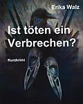 E-Book (epub) Ist töten ein Verbrechen? von Erika Walz