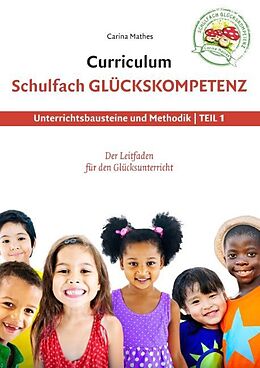 Kartonierter Einband Curriculum Schulfach Glückskompetenz von Carina Mathes