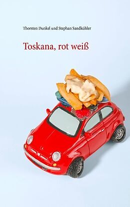 Kartonierter Einband Toskana, rot weiß von Thorsten Dunkel, Stephan Sandkühler