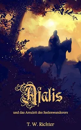 E-Book (epub) Afalis und das Amulett des Seelenwanderers von T. W. Richter