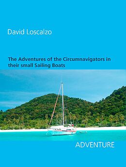 E-Book (epub) The Adventures of the Circumnavigators in their small Sailing Boats von David Loscalzo