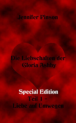 E-Book (epub) Die Liebschaften der Gloria Ashby Teil 1 - Liebe auf Umwegen Special Edition von Jennifer Pinson