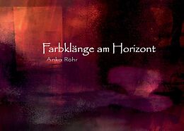 Kartonierter Einband Farbklänge am Horizont von Anka Röhr