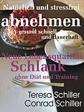 E-Book (epub) Natürlich und stressfrei abnehmen - gesund, schnell und dauerhaft von Conrad Schiller, Teresa Schiller