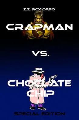 E-Book (epub) Crapman vs. Choclate Chip Special Edition von Z. Z. Rox Orpo