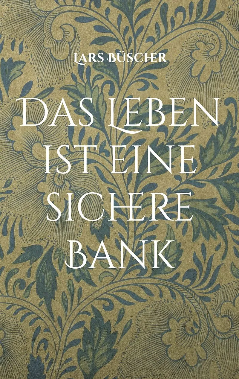 Das Leben ist eine sichere Bank