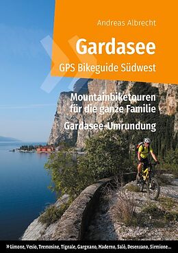 Kartonierter Einband Gardasee GPS Bikeguide Südwest von Andreas Albrecht
