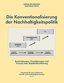 Kartonierter Einband Die Konventionalisierung der Nachhaltigkeitspolitik von Arnim Bechmann, Matthias Steitz
