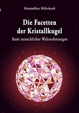 E-Book (epub) Die Facetten der Kristallkugel von Maximilian Rifenkoek