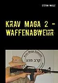 E-Book (epub) Krav Maga 2 - Waffenabwehr von Stefan Wahle