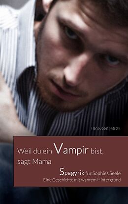 E-Book (epub) Weil du ein Vampir bist, sagt Mama von Hans-Josef Fritschi