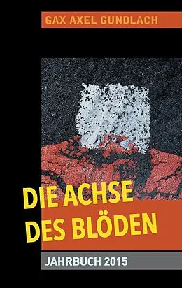 E-Book (epub) Die Achse des Blöden Jahrbuch 2015 von GAX Axel Gundlach