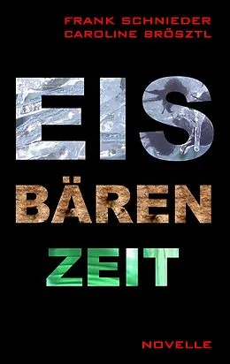 E-Book (epub) Eisbärenzeit von Frank Schnieder, Caroline Brösztl