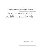 E-Book (epub) Aus der Starnberger Politik von Dr. Thosch von Thorsten Schüler, Peter Riemann