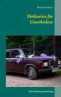 E-Book (epub) Moldawien für Unorthodoxe von Bernhard Mayer
