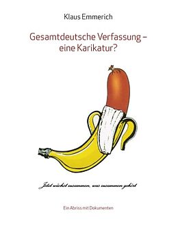 Kartonierter Einband Gesamtdeutsche Verfassung - eine Karikatur? von Klaus Emmerich