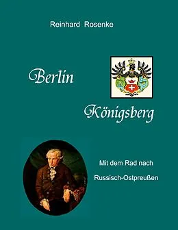 E-Book (epub) Berlin - Königsberg von Reinhard Rosenke