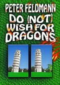 E-Book (epub) Do (not) Wish For Dragons von Peter Feldmann
