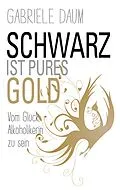 E-Book (epub) Schwarz ist pures Gold von Gabriele Daum